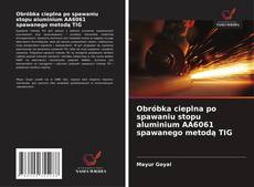 Обложка Obróbka cieplna po spawaniu stopu aluminium AA6061 spawanego metodą TIG