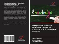 Capa do livro de Zarządzanie wiedzą i nauczanie oparte na projektach w szkolnictwie wyższym 