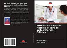 Couverture de Facteurs influençant le recours aux soins de santé maternelle, Pakistan