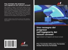 Bookcover of Una rassegna dei progressi nell'ingegneria dei tessuti corneali