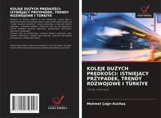 Capa do livro de KOLEJE DUŻYCH PRĘDKOŚCI: ISTNIEJĄCY PRZYPADEK, TRENDY ROZWOJOWE I TÜRKİYE 