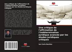 Copertina di Une critique de l'affirmation de l'indétermination juridique avancée par les études juridiques critiques