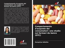 Comportamento d'acquisto dei consumatori: uno studio sui farmaci da banco (OTC)的封面