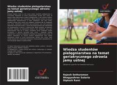 Copertina di Wiedza studentów pielęgniarstwa na temat geriatrycznego zdrowia jamy ustnej