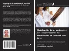 Buchcover von Modelización de los parámetros del cáncer utilizando las estimaciones de Globocan India 2018