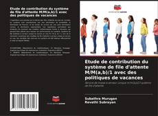 Couverture de Etude de contribution du système de file d'attente M/M(a,b)/1 avec des politiques de vacances