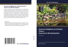 Borítókép a  Guerres indigènes en Océanie Tome 1 Guerres et décolonisation - hoz