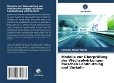 Bookcover of Modelle zur Überprüfung der Wechselwirkungen zwischen Landnutzung und Verkehr
