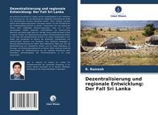 Copertina di Dezentralisierung und regionale Entwicklung: Der Fall Sri Lanka
