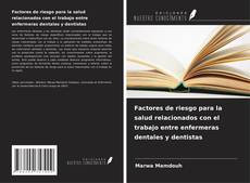 Capa do livro de Factores de riesgo para la salud relacionados con el trabajo entre enfermeras dentales y dentistas 