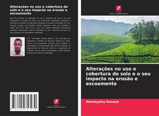 Обложка Alterações no uso e cobertura do solo e o seu impacto na erosão e escoamento