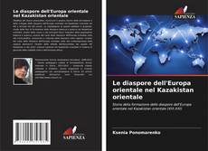 Portada del libro de Le diaspore dell'Europa orientale nel Kazakistan orientale