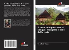 Copertina di È tutta una questione di sangue: mangiare il cibo della testa