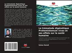 Le trématode digénétique Prohemistomum vivax et ses effets sur la santé humaine的封面