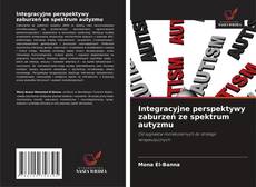Integracyjne perspektywy zaburzeń ze spektrum autyzmu kitap kapağı