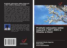 Bookcover of Praktyki seksualne wdów żyjących z HIV i AIDS w Kisumu w Kenii