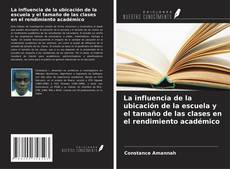 Capa do livro de La influencia de la ubicación de la escuela y el tamaño de las clases en el rendimiento académico 