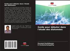 Bookcover of Guide pour débuter dans l'étude des diatomées