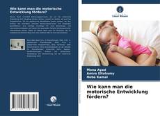 Copertina di Wie kann man die motorische Entwicklung fördern?