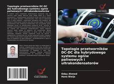 Buchcover von Topologie przetworników DC-DC dla hybrydowego systemu ogniw paliwowych i ultrakondensatorów
