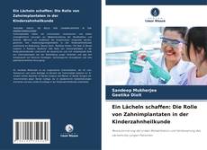 Buchcover von Ein Lächeln schaffen: Die Rolle von Zahnimplantaten in der Kinderzahnheilkunde
