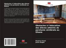 Copertina di Obstacles à l'éducation des élèves atteints de paralysie cérébrale au Ghana