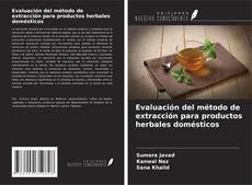 Evaluación del método de extracción para productos herbales domésticos kitap kapağı