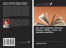 Las tres mujeres clásicas: Hester, Hetty y Tess. Un estudio analítico kitap kapağı
