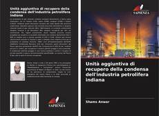 Copertina di Unità aggiuntiva di recupero della condensa dell'industria petrolifera indiana