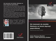 Обложка Od ciemności do światła: Edukacja na temat depresji poporodowej