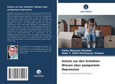 Couverture de Schutz vor den Schatten: Wissen über postpartale Depression
