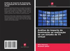 Обложка Análise do impacto da iluminação na realização de um estúdio de TV virtual