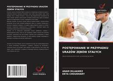 POSTĘPOWANIE W PRZYPADKU URAZÓW ZĘBÓW STAŁYCH kitap kapağı