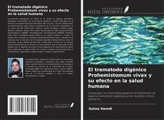 El trematodo digénico Prohemistomum vivax y su efecto en la salud humana kitap kapağı