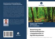 Couverture de Bewertung des Kohlenstoffspeiche- rungspotenzials in Agroforstsystemen