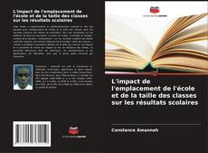 Bookcover of L'impact de l'emplacement de l'école et de la taille des classes sur les résultats scolaires