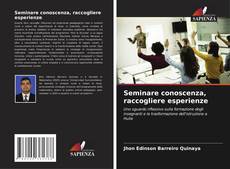 Copertina di Seminare conoscenza, raccogliere esperienze