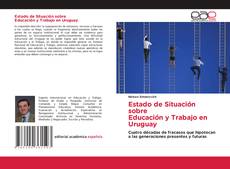 Copertina di Estado de Situación sobre Educación y Trabajo en Uruguay