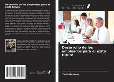 Capa do livro de Desarrollo de los empleados para el éxito futuro 
