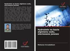 Portada del libro de Hydrożele na bazie alginianu sodu, sieciowane jonowo