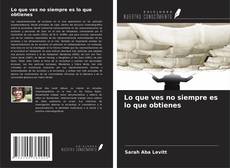 Portada del libro de Lo que ves no siempre es lo que obtienes