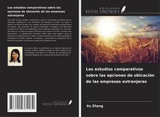 Copertina di Los estudios comparativos sobre las opciones de ubicación de las empresas extranjeras