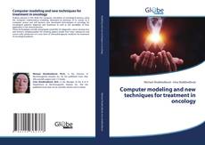 Bookcover of Computer modeling and new techniques for treatment in oncology