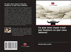 Ce que vous voyez n'est pas toujours ce que vous obtenez kitap kapağı