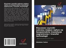 Bookcover of Kluczowe czynniki sukcesu mające wpływ na bezpośrednie inwestycje zagraniczne i transfer technologii