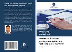 Portada del libro de KI trifft auf Ästhetik: Intelligentes Design und Fertigung in der Prothetik