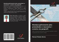Обложка Niezdyscyplinowanie jako przeszkoda w nauczaniu i uczeniu się geografii