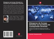Обложка Diásporas da Europa Oriental no território do Cazaquistão Oriental
