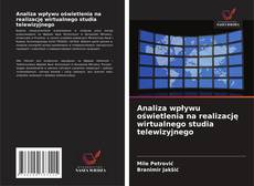 Couverture de Analiza wpływu oświetlenia na realizację wirtualnego studia telewizyjnego