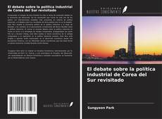 Borítókép a  El debate sobre la política industrial de Corea del Sur revisitado - hoz